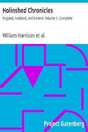 [Gutenberg 44700] • Holinshed Chronicles: England, Scotland, and Ireland. Volume 1, Complete